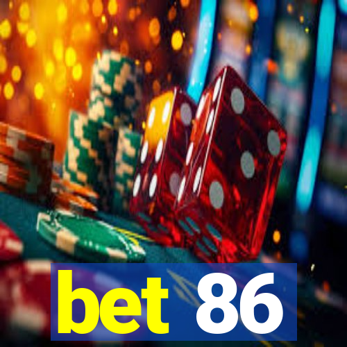 bet 86